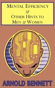 Cover-Bild zum Titel 'Mental Efficiency & Other Hints to Men & Women' von 'Arnold Bennett'