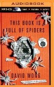This Book Is Full of Spiders: Seriously, Dude, Don't Touch It - David Wong