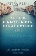 Cover-Bild zum Titel 'Als ich einmal in den Canal Grande fiel' von 'Petra Reski'