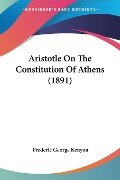 Aristotle On The Constitution Of Athens (1891) - 