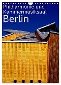 Philharmonie und Kammermusiksaal Berlin (Wandkalender 2024 DIN A4 hoch), CALVENDO Monatskalender - Bert Burkhardt