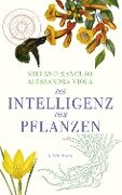 Die Intelligenz der Pflanzen - Stefano Mancuso, Alessandra Viola