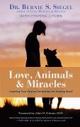 Love, Animals, and Miracles - Bernie S. Siegel