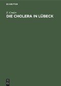 Die Cholera in Lübeck - E. Cordes