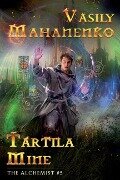 Tartila Mine (The Alchemist Book #5): LitRPG Series - Vasily Mahanenko