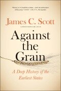 Cover-Bild zum Titel 'Against the Grain' von 'James C. Scott'