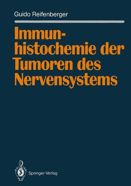 Immunhistochemie der Tumoren des Nervensystems - Guido Reifenberger