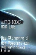 Das Sternenreich der Vogelartigen: 1000 Seiten Science Fiction - Alfred Bekker, Mara Laue