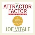 The Attractor Factor, 2nd Edition: 5 Easy Steps for Creating Wealth (or Anything Else) from the Inside Out - Joe Vitale