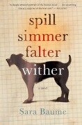 Cover-Bild zum Titel 'Spill Simmer Falter Wither' von 'Sara Baume'