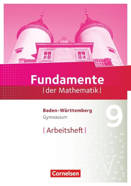 Fundamente der Mathematik 9. Schuljahr - Baden-Württemberg - Arbeitsheft mit Lösungen - 