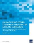 Harmonizing Power Systems in the Greater Mekong Subregion - Asian Development Bank
