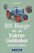 Cover-Bild zum Titel '101 Dinge, die ein Traktor-Liebhaber wissen muss' von 'Albert Mößmer'