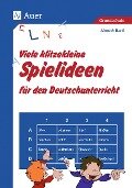 Viele klitzekleine Spielideen für den Deutschunterricht - Almuth Bartl