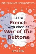 Cover-Bild zum Titel 'Learn French with classics War of the Buttons: Interlinear French to English' von 'Louis Pergaud'
