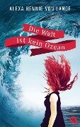 Die Welt ist kein Ozean - Alexa Hennig von Lange