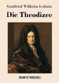 Die Theodizee - Gottfried Wilhelm Leibniz