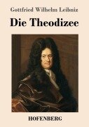 Cover-Bild zum Titel 'Die Theodizee' von 'Gottfried Wilhelm Leibniz'