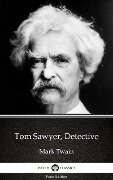 Tom Sawyer, Detective by Mark Twain (Illustrated) - Mark Twain