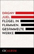 Flügel in Flammen. Gesammelte Werke - Dagny Juel