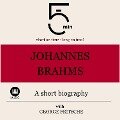 Johannes Brahms: A short biography - George Fritsche, Minute Biographies, Minutes