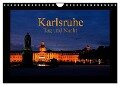 Karlsruhe Tag und Nacht (Wandkalender 2024 DIN A4 quer), CALVENDO Monatskalender - U. Boettcher