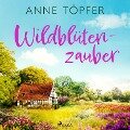 Wildblütenzauber - Anne Töpfer
