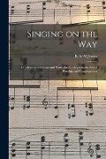 Singing on the Way: a Collection of Hymns and Tunes for Sunday Schools, Social Worship and Congregations - Belle M. Jewett
