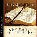 Why Believe the Bible? Lib/E - John F. Macarthur, John Macarthur, Maurice England