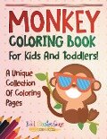 Monkey Coloring Book For Kids And Toddlers! A Unique Collection Of Coloring Pages - Bold Illustrations