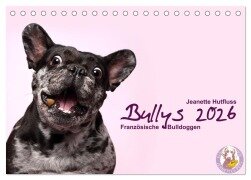 Cover-Bild zum Titel 'Bullys - Französische Bulldoggen 2026 (Tischkalender 2026 DIN A5 quer), CALVENDO Monatskalender' von 'Jeanette Hutfluss'