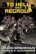 To Hell and Regroup - David Sherman, Keith R. A. Decandido