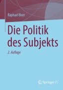 Cover-Bild zum Titel 'Die Politik des Subjekts' von 'Raphael Beer'