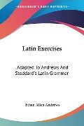 Latin Exercises - Ethan Allen Andrews