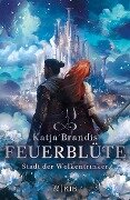 Feuerblüte - Stadt der Wolkentrinker - Katja Brandis
