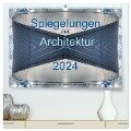 Spiegelungen der Architektur 2024 (hochwertiger Premium Wandkalender 2024 DIN A2 quer), Kunstdruck in Hochglanz - Michael Schultes