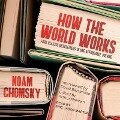 How the World Works - Noam Chomsky