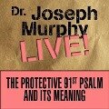 The Protective 91st Psalm and Its Meaning Lib/E: Dr. Joseph Murphy Live! - Joseph Murphy