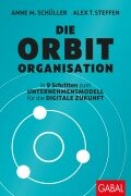 Cover-Bild zum Titel 'Die Orbit-Organisation' von 'Anne M. Schüller, Alex T. Steffen'