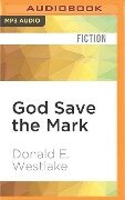 God Save the Mark: A Novel of Crime and Confusion - Donald E. Westlake