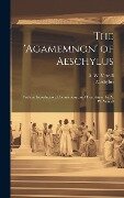 The 'Agamemnon' of Aeschylus; With an Introduction, Commentary, and Translation, by A. W. Verrall - A. W. Verrall, Aeschylus