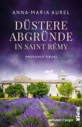 Cover-Bild zum Titel 'Düstere Abgründe in Saint Rémy' von 'Anna-Maria Aurel'