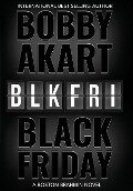 Black Friday - Bobby Akart