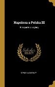 Napoleon a Polska III - Szymon Askenazy