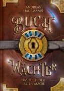 Cover-Bild zum Titel 'Buchwächter: Das Buch der ersten Magie' von 'Andreas Hagemann'