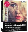 Photoshop Elements 2024 - Das umfangreiche Praxisbuch - Kyra Sänger, Christian Sänger