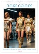 Future Couture (Wandkalender 2025 DIN A3 hoch), CALVENDO Monatskalender - Tim Alberts