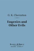 Eugenics and Other Evils (Barnes & Noble Digital Library) - G. K. Chesterton