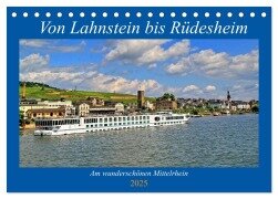 Von Lahnstein bis Rüdesheim - Am wunderschönen Mittelrhein (Tischkalender 2025 DIN A5 quer), CALVENDO Monatskalender - Arno Klatt