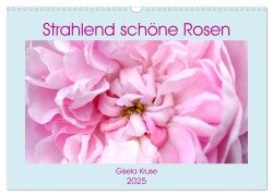 Strahlend schöne Rosen (Wandkalender 2025 DIN A3 quer), CALVENDO Monatskalender - Gisela Kruse